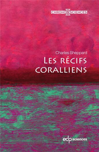 Couverture du livre « Les récifs coralliens » de Charles Sheppard aux éditions Edp Sciences