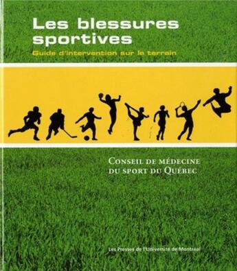 Couverture du livre « Les blessures sportives ; guide d'intervention sur le terrain » de  aux éditions Pu De Montreal