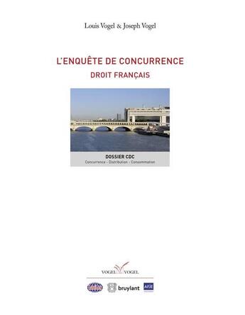 Couverture du livre « L'enquête de concurrence ; droit français » de Louis Vogel et Joseph Vogel aux éditions Bruylant