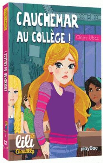 Couverture du livre « Lili Chantilly T.12 ; cauchemar au collège ! » de Ubac Claire et Moernai aux éditions Play Bac