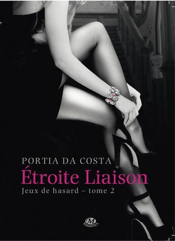 Couverture du livre « Jeux de hasard Tome 2 : étroite liaison » de Portia Da Costa aux éditions Milady