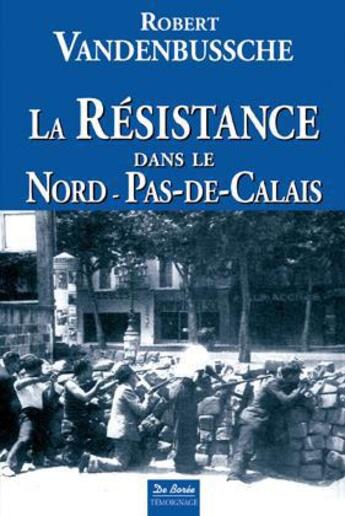 Couverture du livre « La Résistance dans le Nord-Pas-de-Calais » de Robert Vandenbussche aux éditions De Boree