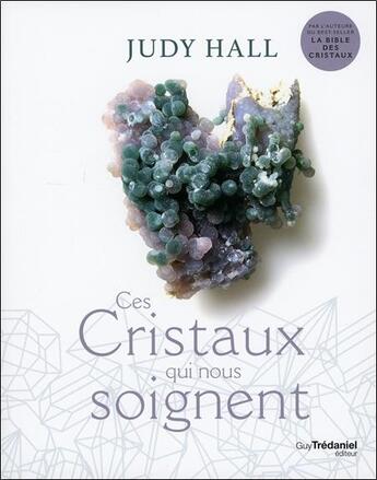 Couverture du livre « Ces cristaux qui nous soignent » de Judy Hall aux éditions Guy Trédaniel