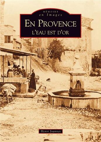 Couverture du livre « En Provence ; l'eau est d'or » de Henri Joannet aux éditions Editions Sutton