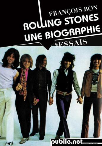 Couverture du livre « Rolling Stones, une biographie » de Francois Bon aux éditions Publie.net