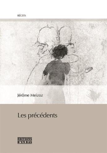 Couverture du livre « Les précédents » de Jerome Meizoz aux éditions D'en Bas