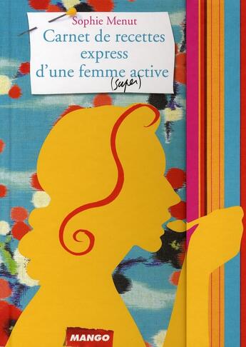 Couverture du livre « Carnet de recettes express d'une femme (super) active » de Menut/Delhemmes aux éditions Mango