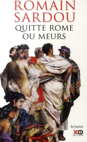 Couverture du livre « Quitte Rome ou meurs » de Romain Sardou aux éditions Xo