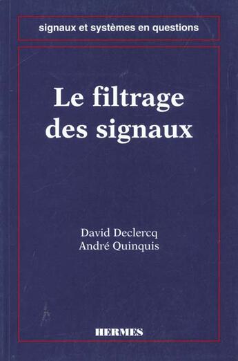 Couverture du livre « Le filtrage des signaux » de Declercq David aux éditions Hermes Science Publications
