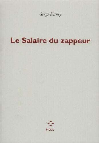 Couverture du livre « Le salaire du zappeur » de Serge Daney aux éditions P.o.l