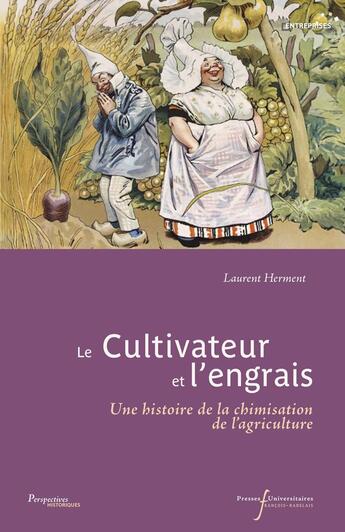 Couverture du livre « Le cultivateur et l'engrais : Une histoire de la chimisation de l'agriculture » de Laurent Herment aux éditions Pu Francois Rabelais