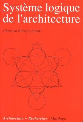 Couverture du livre « Système logique de l'architecture » de Christian Norberg-Schulz aux éditions Mardaga Pierre