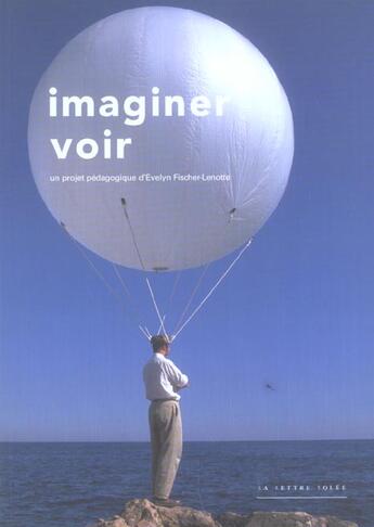 Couverture du livre « Imaginer voir » de Evelyne Fischer-Lenotte aux éditions Lettre Volee