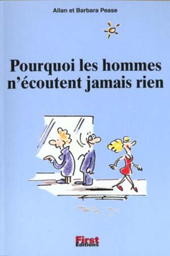 Couverture du livre « Pourquoi Les Hommes N'Ecoutent Jamais Rien » de A-B Pease aux éditions First