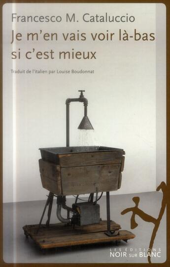 Couverture du livre « Je m'en vais voir là-bas si c'est mieux » de Francesco M. Cataluccio et Louise Boudonnat aux éditions Noir Sur Blanc