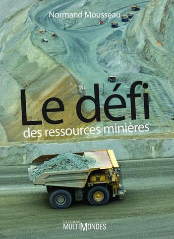 Couverture du livre « Le défi des ressources minières » de Normand Mousseau aux éditions Editions Multimondes