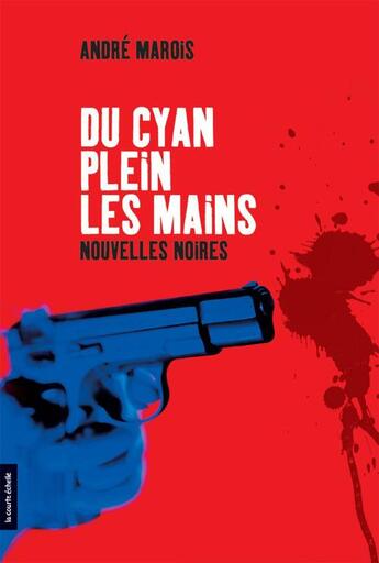 Couverture du livre « Du cyan plein les mains » de Andre Marois aux éditions Les Editions De La Courte Echelle