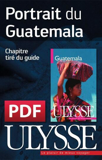 Couverture du livre « Portrait du Guatemala » de Denis Faubert aux éditions Ulysse