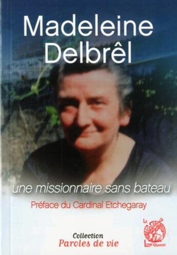 Couverture du livre « Madeleine Delbrêl ; une missionnaire sans bateau » de  aux éditions Livre Ouvert