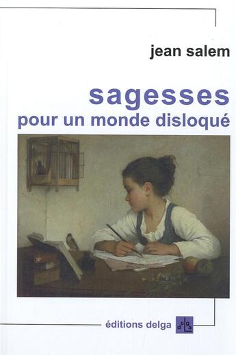 Couverture du livre « Sagesses pour un monde disloqué » de Jean Salem aux éditions Delga