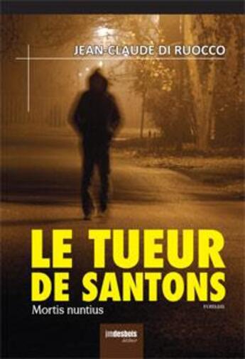 Couverture du livre « Le tueur de santons » de Jean-Claude Di Ruocco aux éditions Jean-marie Desbois - Geneprove