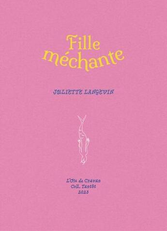 Couverture du livre « Fille méchante » de Juliette Langevin aux éditions L'oie De Cravan