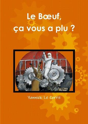 Couverture du livre « Le boeuf, ca vous a plu ? » de Le Corre Xavier aux éditions Lulu