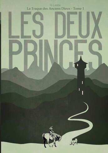 Couverture du livre « La traque des anciens dieux Tome 1 ; les deux princes » de H. Lenoir aux éditions Lulu