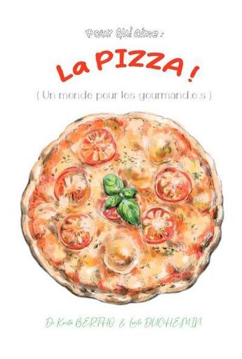 Couverture du livre « Pour qui aime : la pizza ! - (un monde pour les gourmand.e.s) » de Bertho/Duchemin aux éditions Joie D'eveil Et Sens