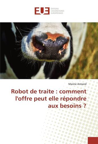 Couverture du livre « Robot de traite : comment l'offre peut elle repondre aux besoins ? » de Armand Marine aux éditions Editions Universitaires Europeennes