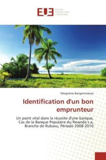 Couverture du livre « Identification d'un bon emprunteur - un point vital dans la reussite d'une banque, cas de la banque » de Banganirubusa D. aux éditions Editions Universitaires Europeennes