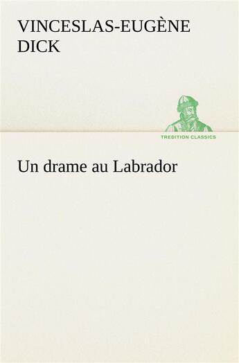 Couverture du livre « Un drame au labrador » de Dick V-E. aux éditions Tredition