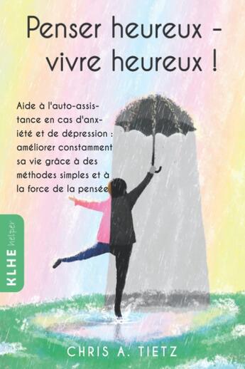 Couverture du livre « Penser heureux - vivre heureux ! » de Chris A. Tietz aux éditions Klhe Finance