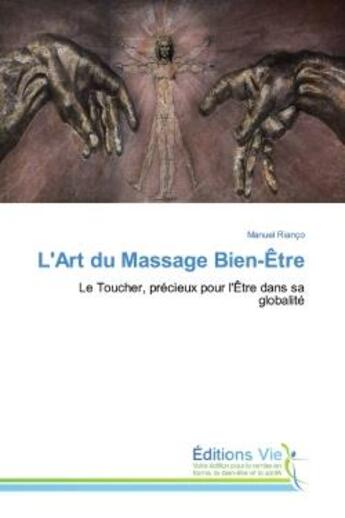 Couverture du livre « L'Art du Massage Bien-Être : Le Toucher, précieux pour l'Être dans sa globalité » de Manuel Rianço aux éditions Vie