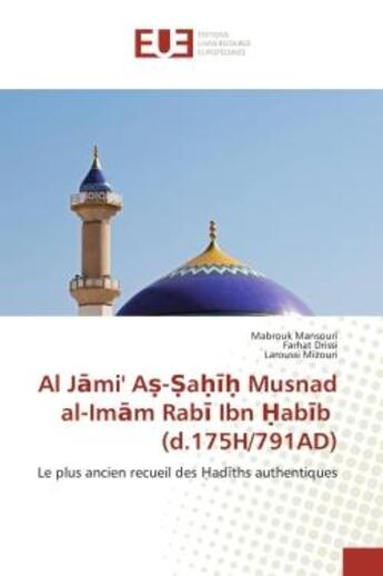 Couverture du livre « Al j mi' a - a musnad al-im m rab ibn ab b (d.175h/791ad) - le plus ancien recueil des ad ths » de Mansouri/Drissi aux éditions Editions Universitaires Europeennes