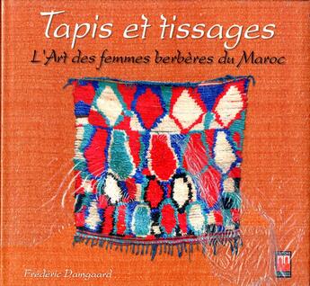 Couverture du livre « Tapis et tissages, l'art des femmes berbères du Maroc » de Frederic Damgaard aux éditions Eddif Maroc