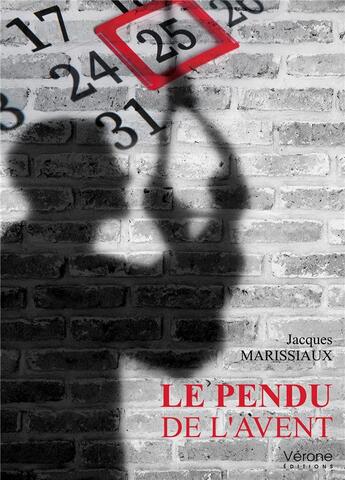 Couverture du livre « Le pendu de l'avent » de Marissiaux Jacques aux éditions Verone