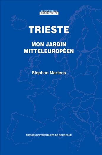 Couverture du livre « Trieste : Mon jardin mitteleuropéen » de Stephan Martens aux éditions Pu De Bordeaux
