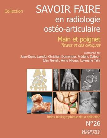 Couverture du livre « Savoir faire en radiologie ostéo-articulaire Tome 26 : Main et poignet : Textes et cas cliniques » de Jean-Denis Laredo aux éditions Sauramps Medical