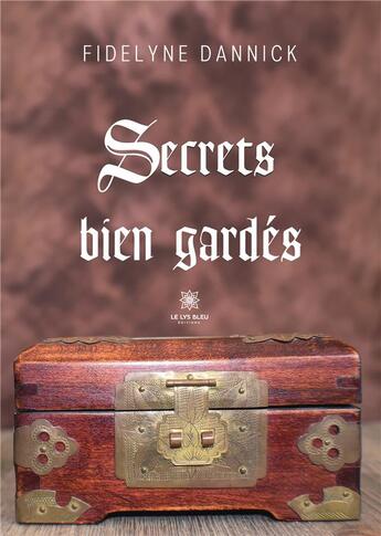 Couverture du livre « Secrets bien gardés » de Dannick Fidelyne aux éditions Le Lys Bleu