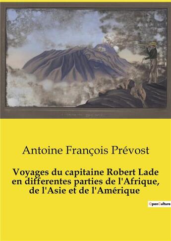 Couverture du livre « Voyages du capitaine Robert Lade en differentes parties de l'Afrique, de l'Asie et de l'Amérique » de Antoine François Prévost aux éditions Culturea