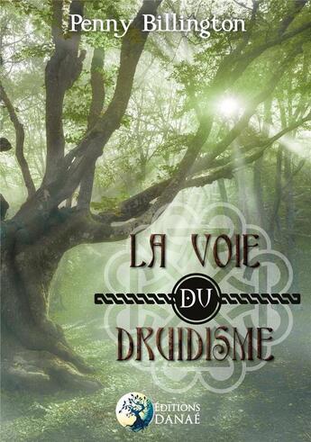 Couverture du livre « La voie du druidisme » de Penny Billington aux éditions Danae