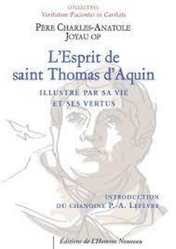 Couverture du livre « L'Esprit de saint Thomas d'Aquin : Illustré par sa vie et ses vertus » de Charles-Anatole Joyau aux éditions L'homme Nouveau