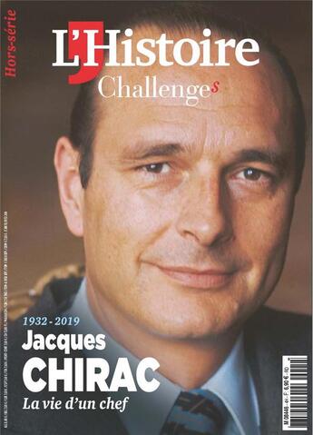 Couverture du livre « L'histoire - challenges hs 1932-1919 jacques chirac la vie d'un chef - septembre 2019 » de  aux éditions L'histoire