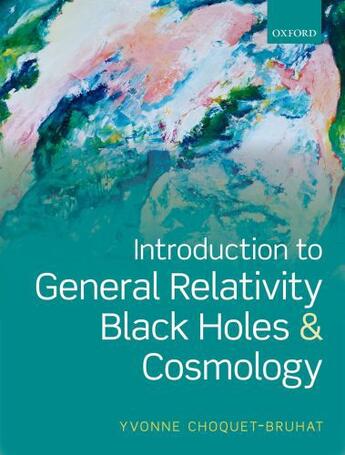 Couverture du livre « Introduction to General Relativity, Black Holes and Cosmology » de Choquet-Bruhat Yvonne aux éditions Oup Oxford