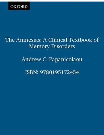 Couverture du livre « The Amnesias: A Clinical Textbook of Memory Disorders » de Papanicolaou Andrew C aux éditions Oxford University Press Usa