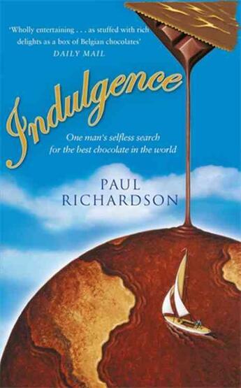 Couverture du livre « Indulgence ; One man's selfless search for the best chocolate in the world » de Paul Richardson aux éditions Abacus