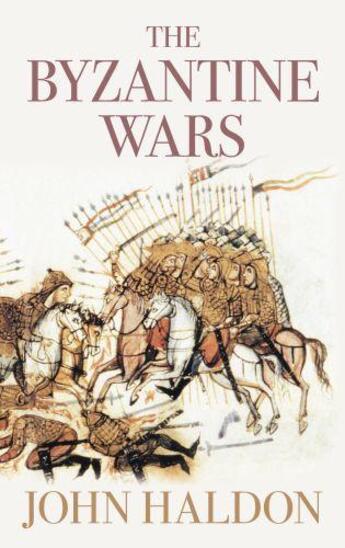 Couverture du livre « The Byzantine Wars » de Haldon John aux éditions History Press Digital