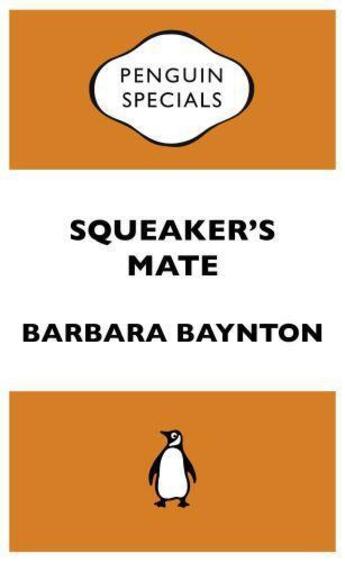 Couverture du livre « Squeaker's Mate: Penguin Specials » de Baynton Barbara aux éditions Penguin Books Ltd Digital