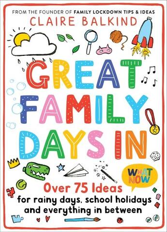 Couverture du livre « GREAT FAMILY DAYS IN - OVER 75 IDEAS FOR RAINY DAYS, SCHOOL HOLIDAYS EVERYTHING IN BETWEEN » de Claire Balkind aux éditions Bluebird